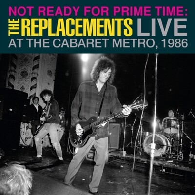 Replacements -- Not Ready for Prime Time: Live At The Cabaret Metro, Chicago, IL, January 11, 1986 LP