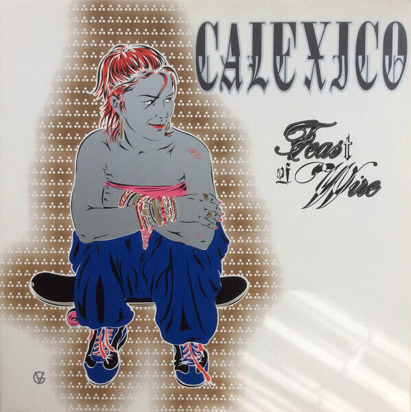 Calexico – Feast Of Wire LP deluxe edition