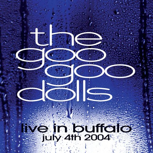 Goo Goo Dolls – Live In Buffalo - July 4th, 2004 LP clear