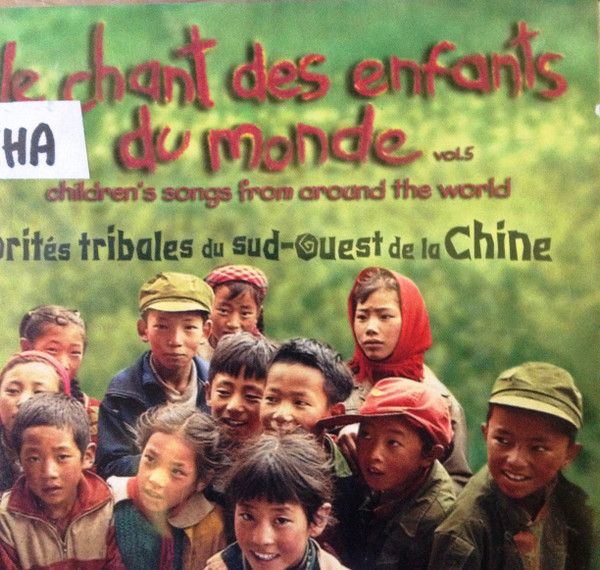 Various – Le Chant Des Enfants Du Monde (Vol. 5) - Minorités Tribales Du Sud-Ouest de la Chine - Chants D&#39;enfants Et Berceuses CD used vg / vg