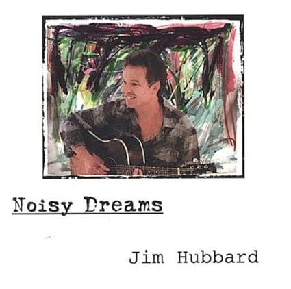 Jim Hubbard -- Noisy Dreams CD