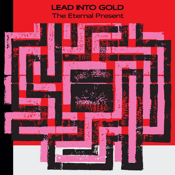 Lead Into Gold – The Eternal Present LP