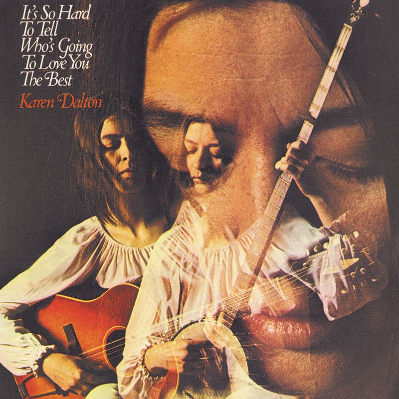 Karen Dalton – It&#39;s So Hard To Tell Who&#39;s Going To Love You The Best LP