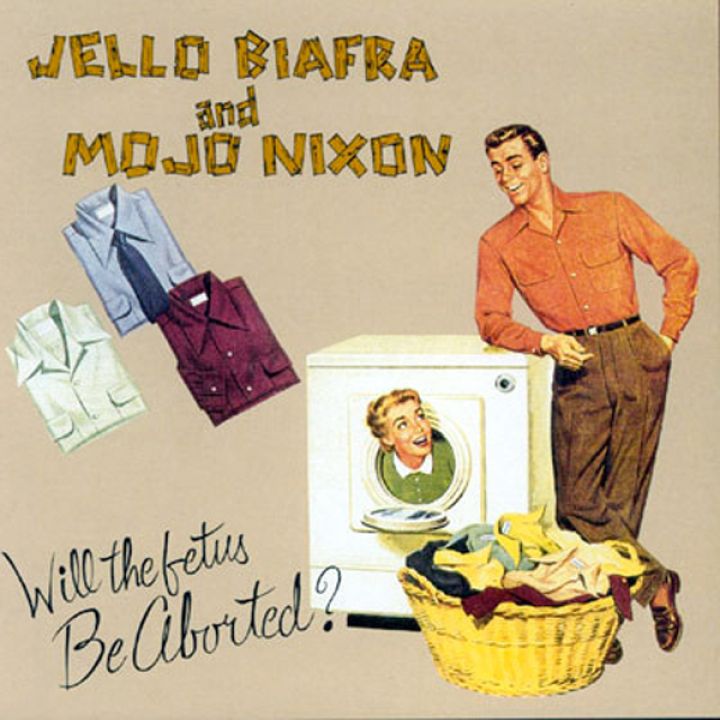 Jello Biafra And Mojo Nixon With The Toadliquors – Will The Fetus Be Aborted? 7&quot;