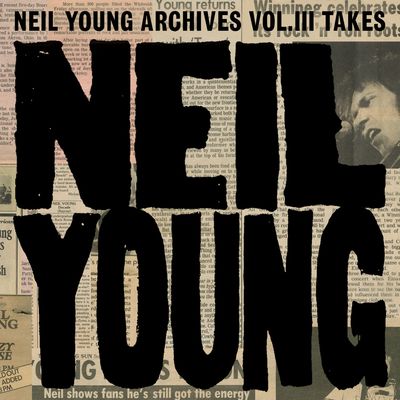 Neil Young – Neil Young Archives Vol. III Takes LP