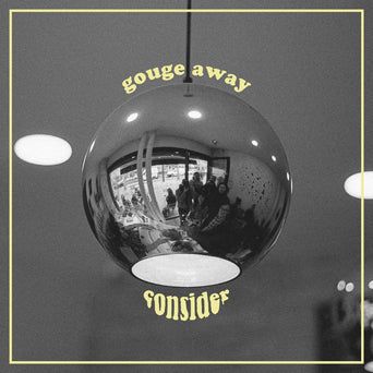 Gouge Away – Consider 7&quot;
