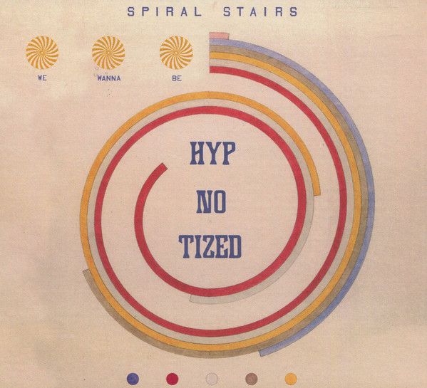 Spiral Stairs – We Wanna Be Hyp-No-Tized LP