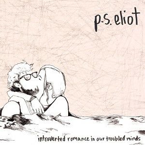 P.S. Eliot – Introverted Romance In Our Troubled Minds LP white
