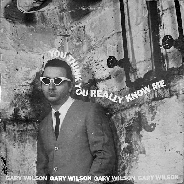 Gary Wilson – You Think You Really Know Me LP