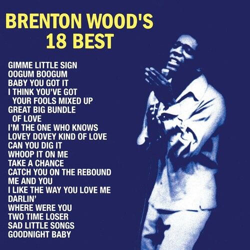 Brenton Wood – Brenton Wood’s 18 Best LP