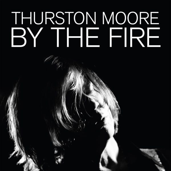 Thurston Moore ‎– By The Fire LP