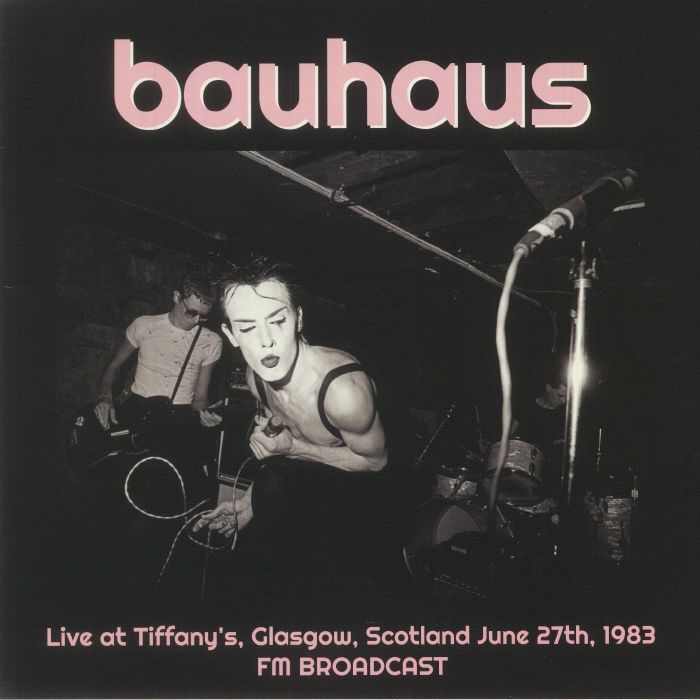 Bauhaus – Live At Tiffany&#39;s, Glasgow, Scotland June 27th, 1983 FM Broadcast LP