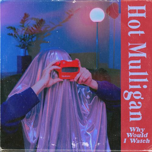 Hot Mulligan – Why Would I Watch LP laguna