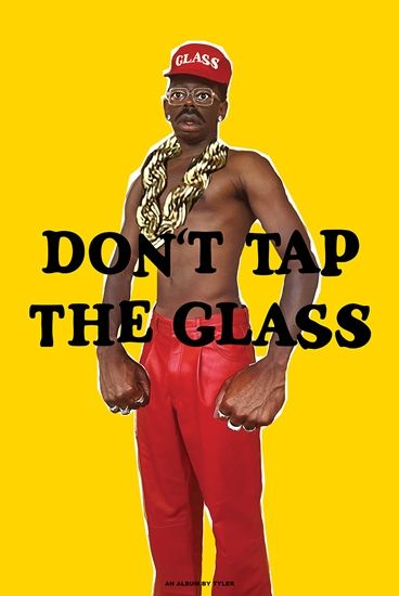 Tyler, The Creator - Don&#39;t Tap The Glass poster