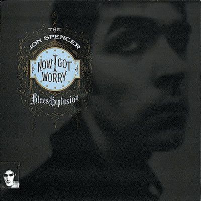 Jon Spencer Blues Explosion – Now I Got Worry LP