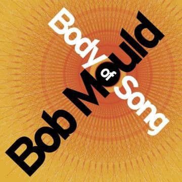 Bob Mould, -- Body Of Song LP
