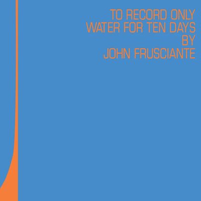 John Frusciante -- To Only Record Water for Ten Days LP blue &amp; orange