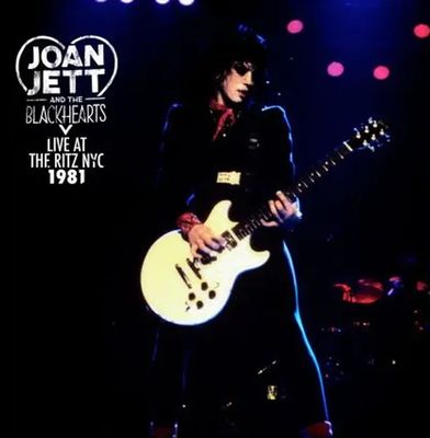 Joan Jett & The Blackhearts -- Live At The Ritz NYC 1981 LP