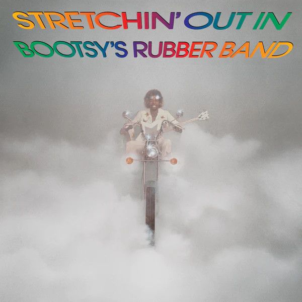 Bootsy Collins – Stretchin' Out In Bootsy's Rubber Band Bootsy's Rubber Band LP rhino reserve