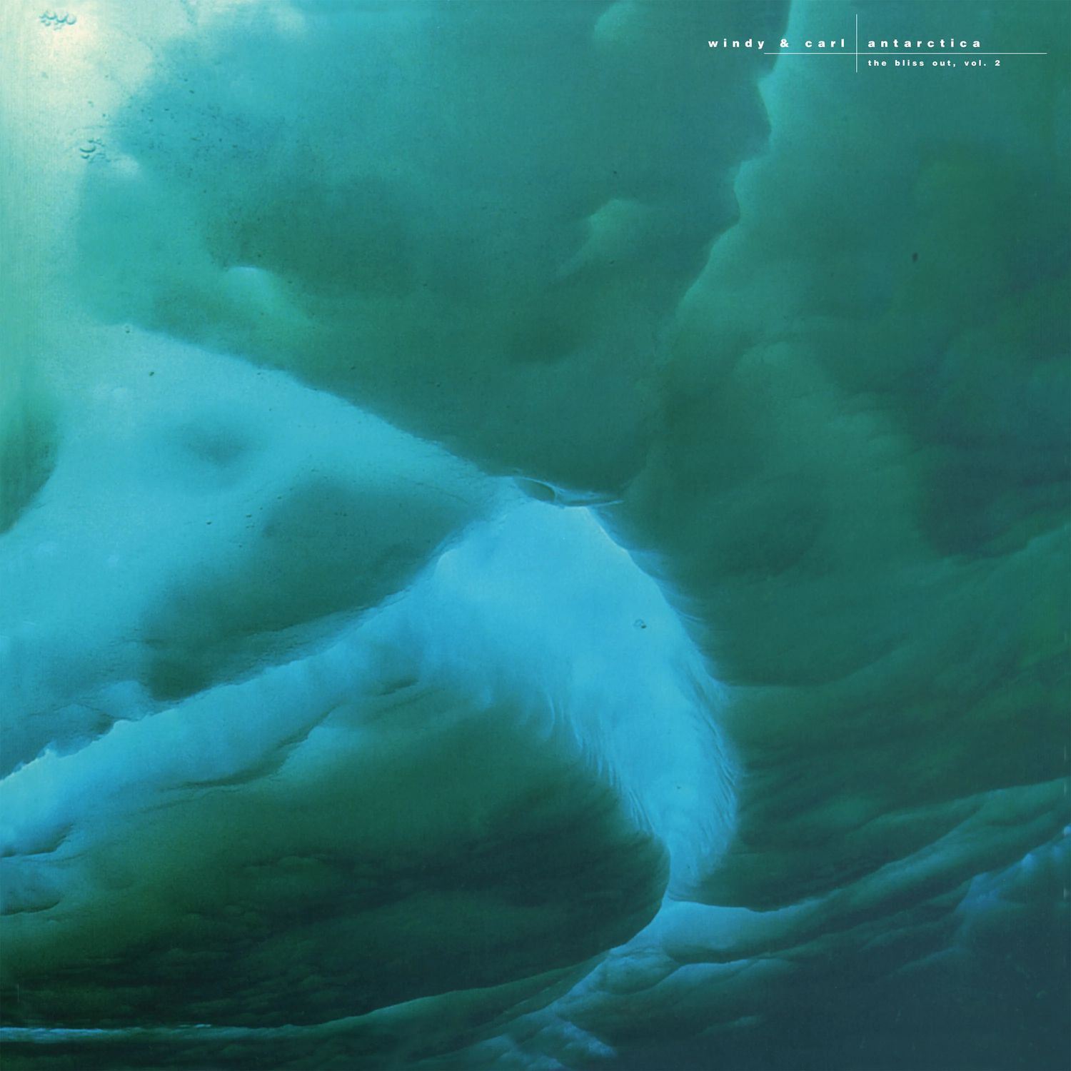 Windy &amp; Carl – Antarctica (The Bliss Out, Vol. 2) LP glacier