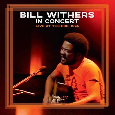 Bill Withers -- Bill Withers In Concert - Live at the BBC, 1974 LP
