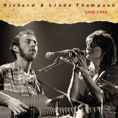 Richard & Linda Thompson -- Live 1982: The Final LP