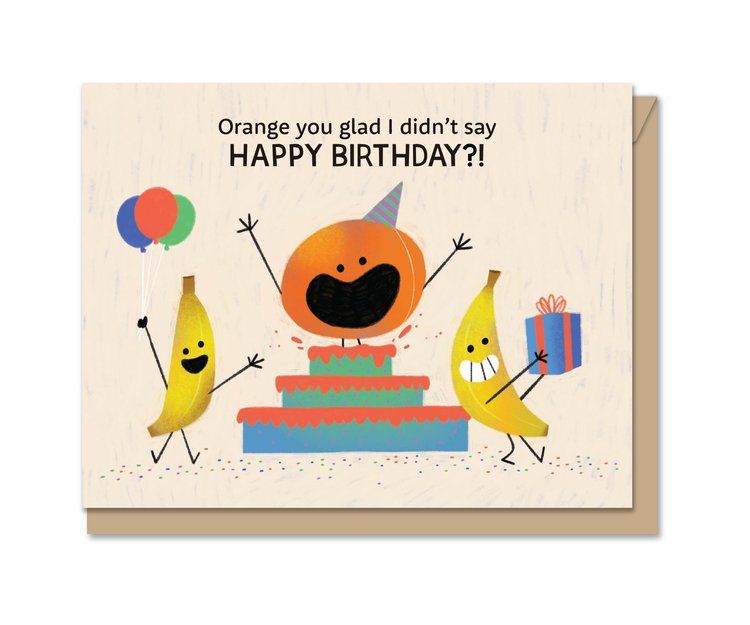 Orange You Glad Birthday Card