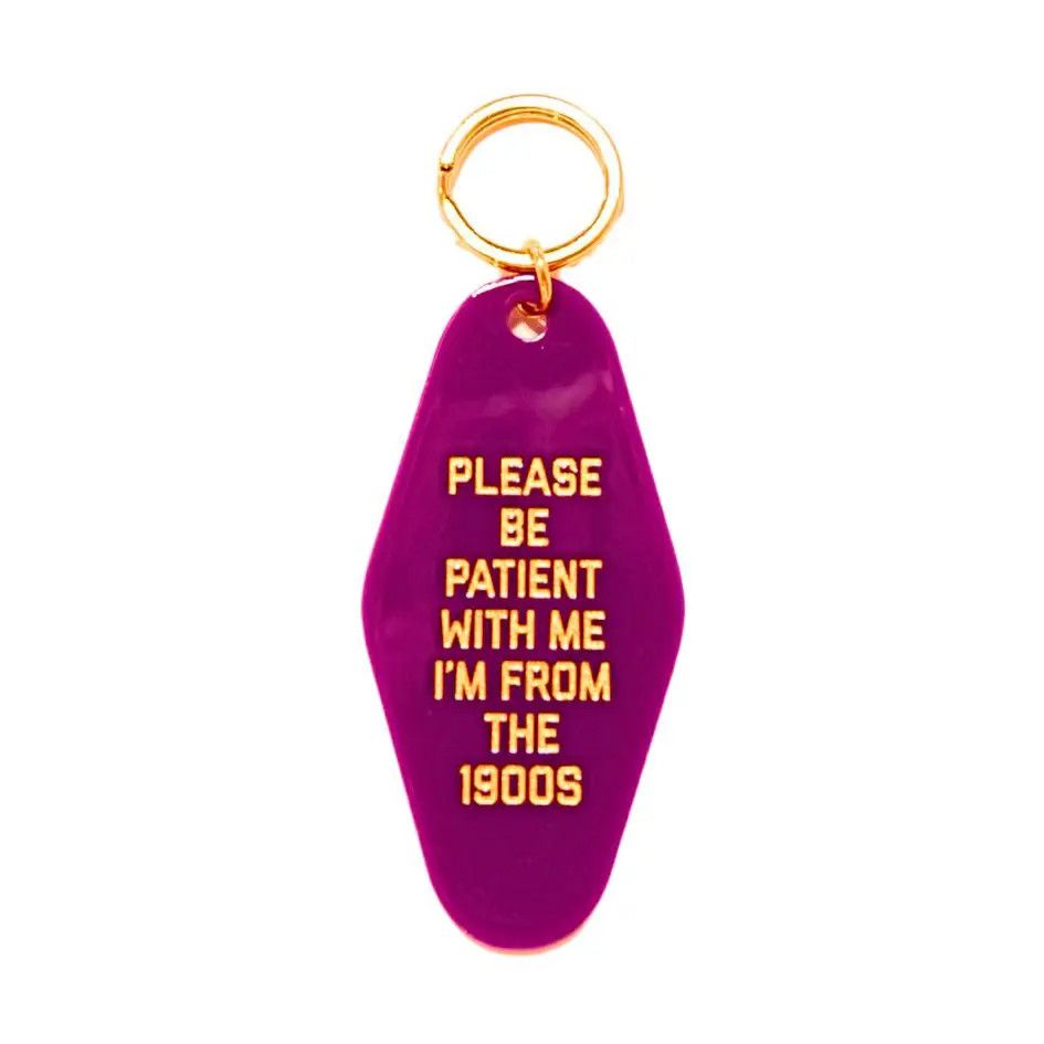 Please Be Patient with Me I'm from the 1900s Keychain