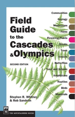 Field Guide to the Cascade &amp; Olympics - Second Edition