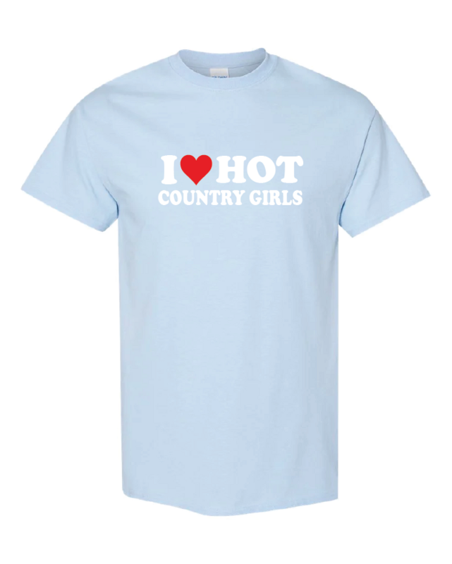 I &lt;3 hot country girls shirt