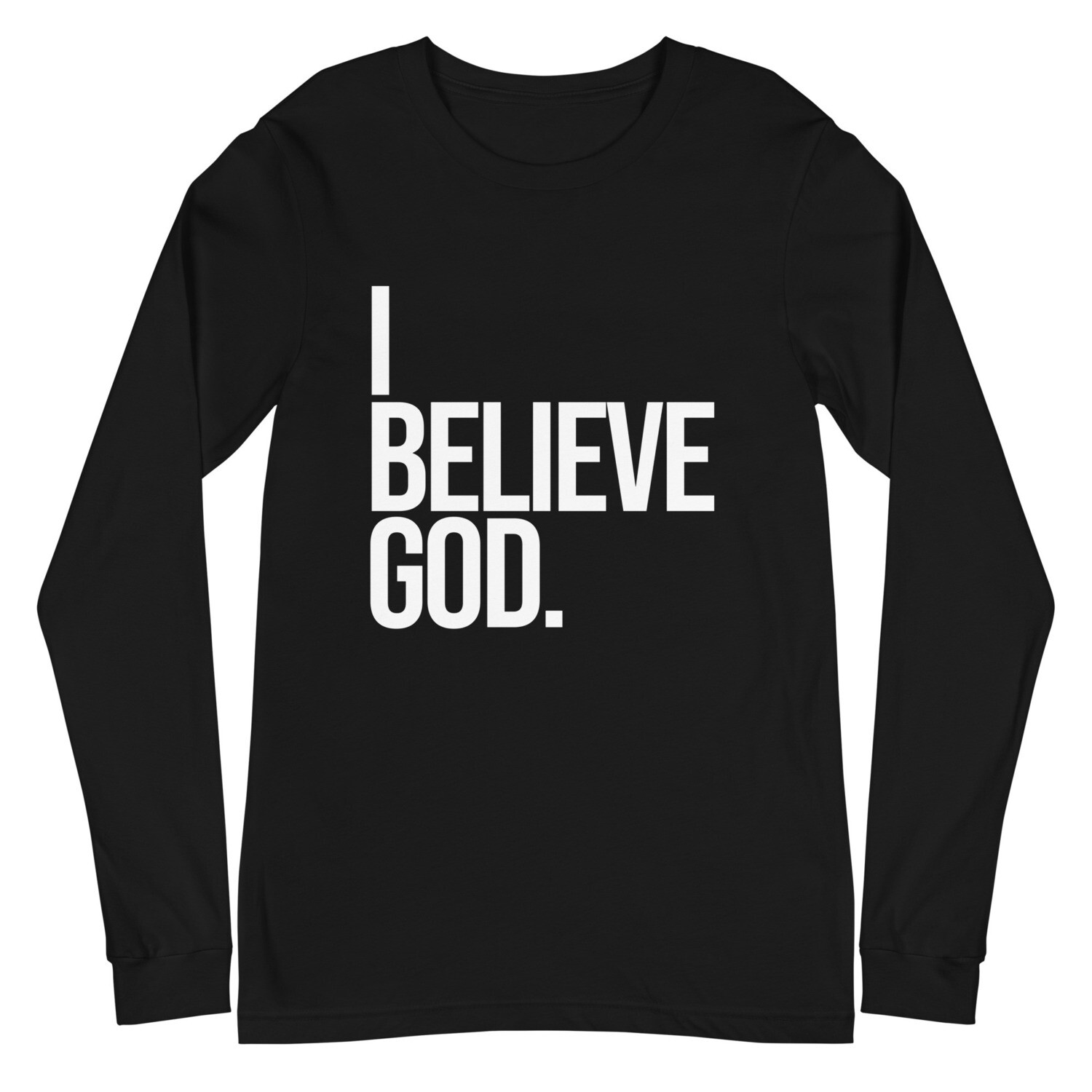 Unisex I Believe God (Large Print) Long Sleeve Tee