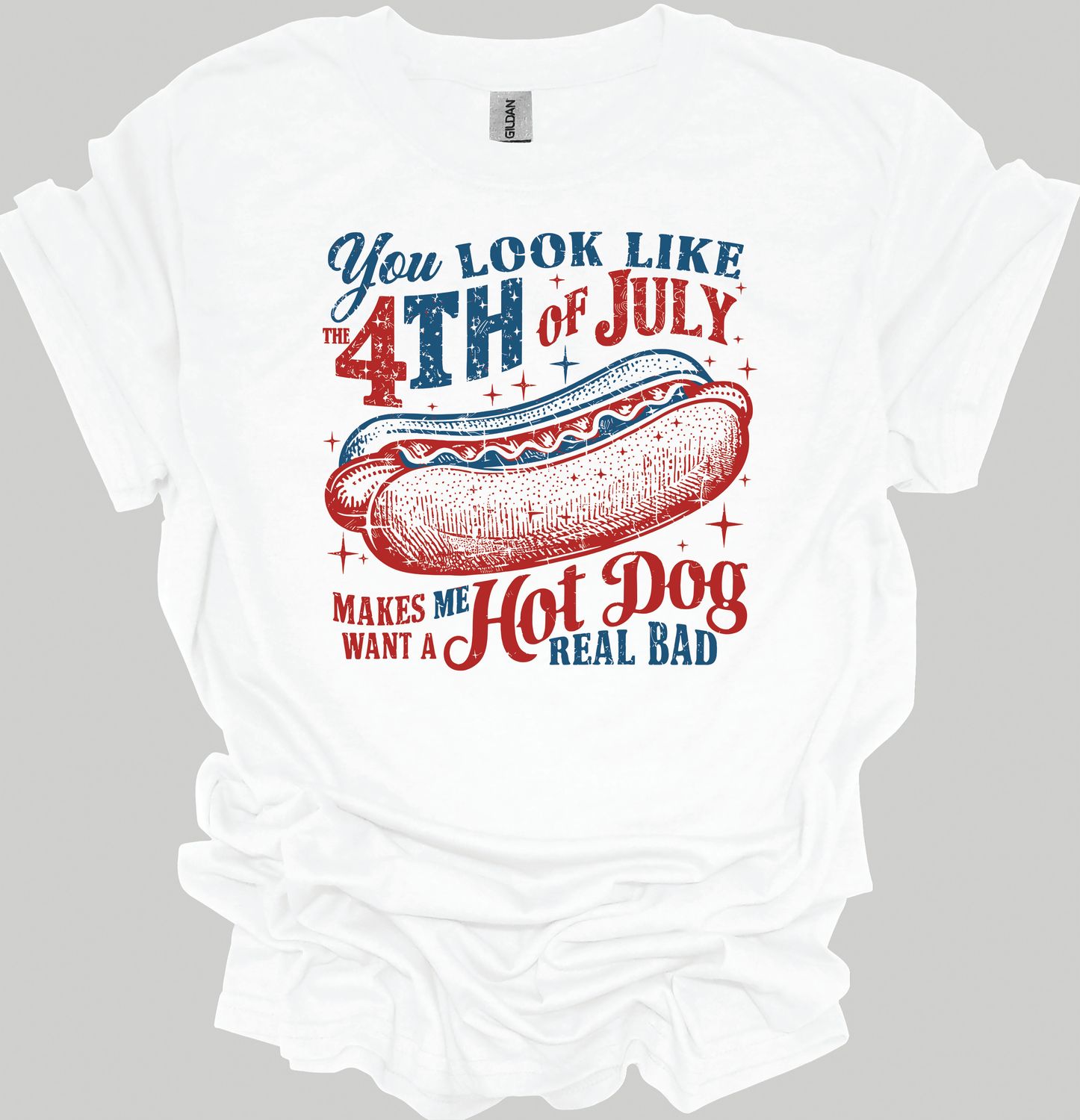YOU LOOK LIKE THE 4TH OF JULY SHIRT