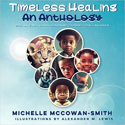 Timeless Healing: An Anthology: Social Emotional Learning Stories for Children Paperback