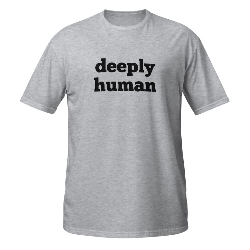 Deeply Human Men's Short-Sleeve Unisex T-Shirt by Eunoia Lumina Deeply Human Men's t-shirt front view Eunoia Lumina wearable Art