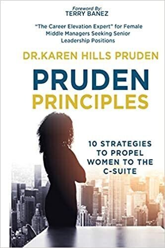 Pruden Principles:10 Strategies that Propel Women to the C-Suite