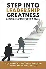 Step Into Leadership Greatness: Leadership Isn't Just A Title