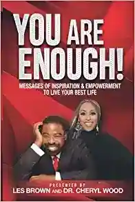 YOU Are ENOUGH! Messages of Inspiration & Empowerment to Live Your Best Life