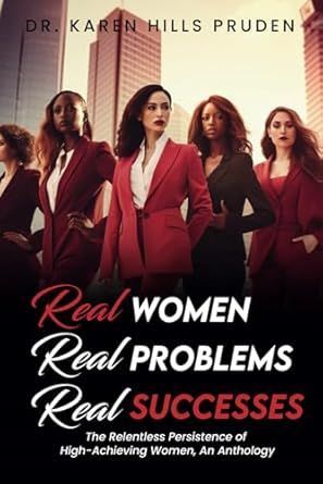 Real Women, Real Problems, Real Successes: The Relentless Persistence of High-Achieving Women