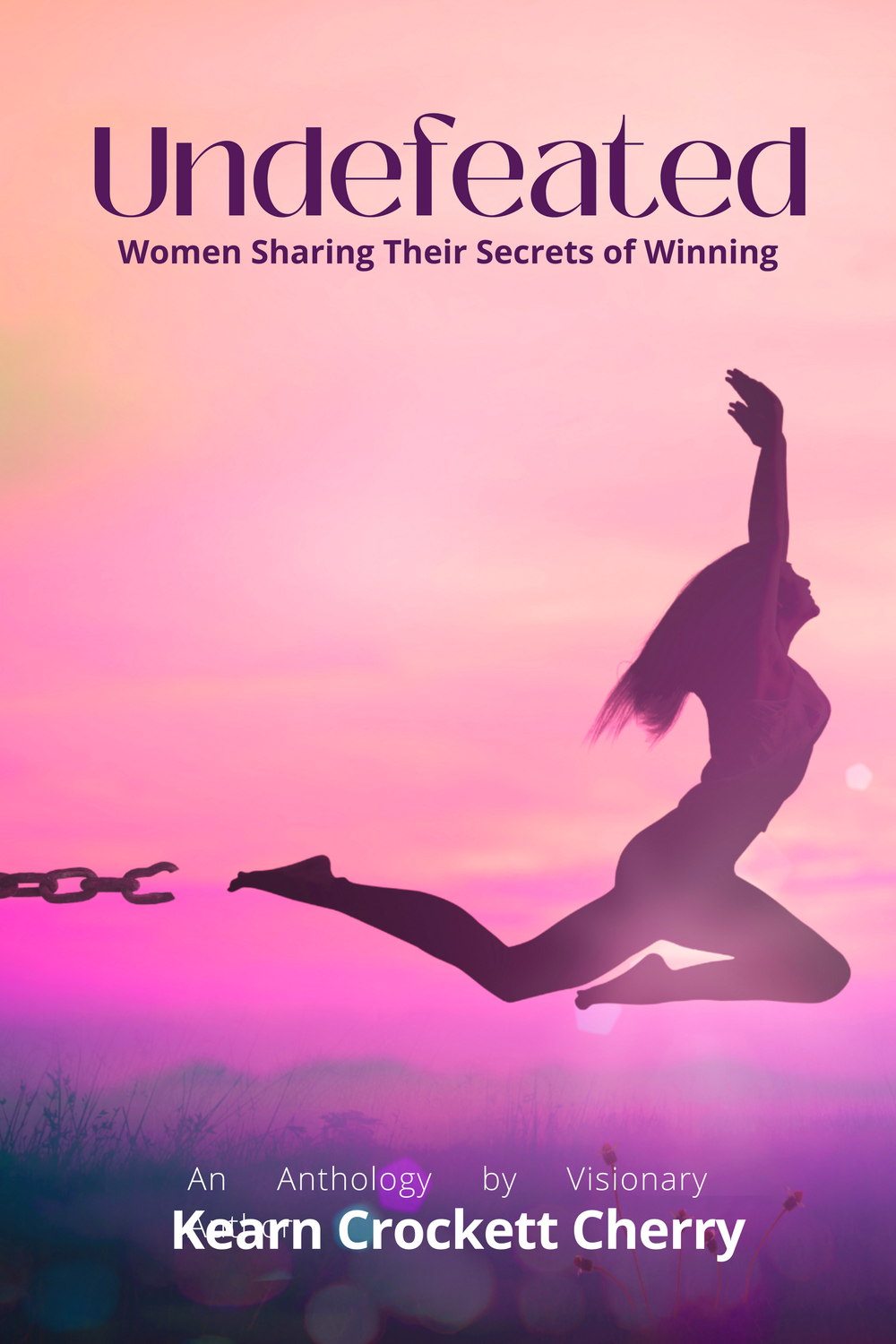 Undefeated: Women Sharing Their Secrets of Winning