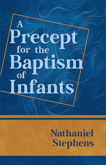 A Precept for the Baptism of Infants (PDF) by Nathaniel Stephens