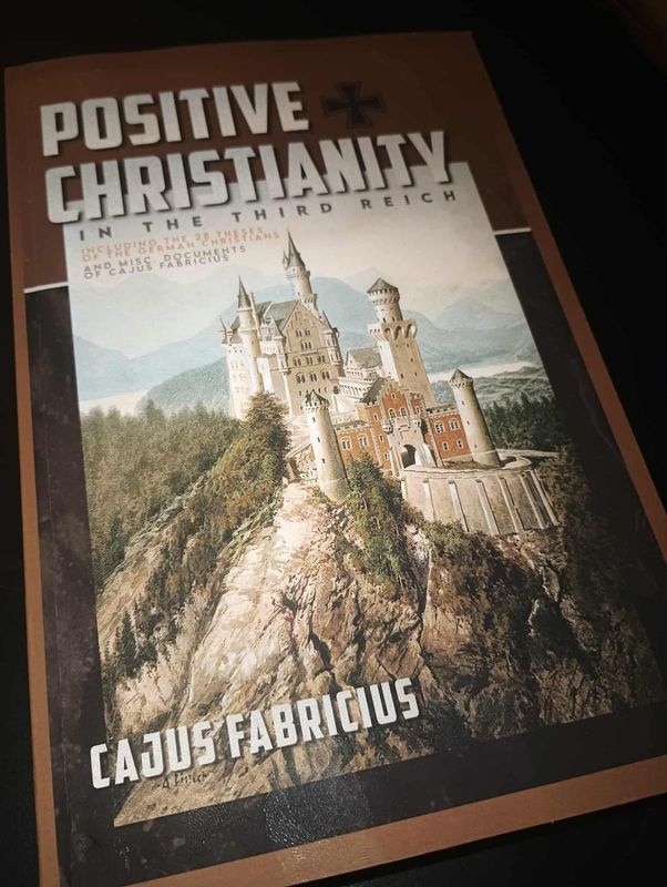 Positive Christianity in the Third Reich: Including the 28 Theses of the German Christians and Miscellaneous Documents of Cajus Fabricius (Pre-Order) Positive Christianity in the Third Reich: Including the 28 Theses of the German Christians and Miscellaneous Documents of Cajus Fabricius (Pre-Order)