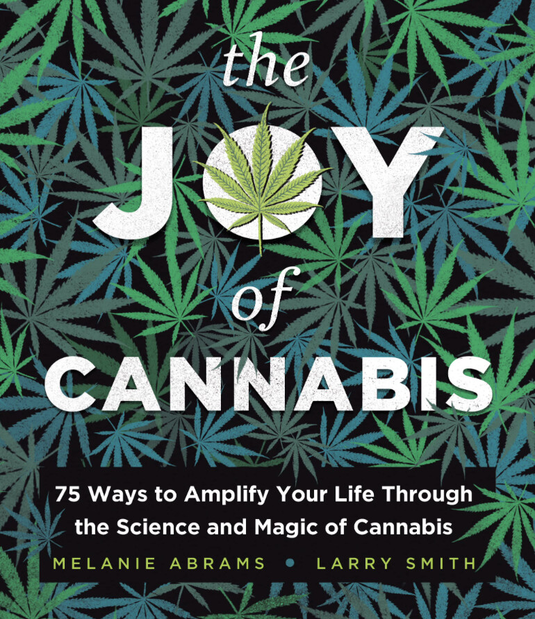 The Joy of Cannabis: 75 Ways to Amplify Your Life Through the Science and Magic of Cannabis