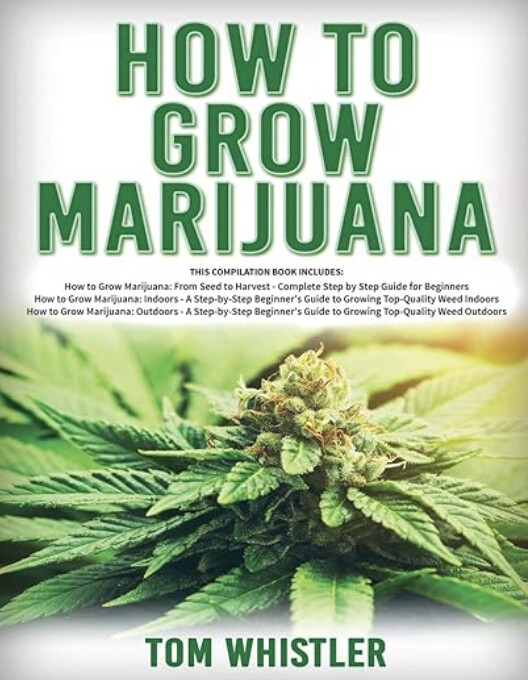 How To Grow Weed Fast Indoors How to Grow Marijuana: 3 Books in 1 - The Complete Beginner's Guide for