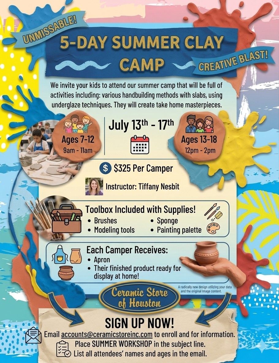 5-Day Summer Clay Camp Monday, July 13 - 17th 9am - 11am; 12pm - 2pm