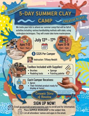 5-Day Summer Clay Camp Monday, July 13 - 17th 9am - 11am; 12pm - 2pm