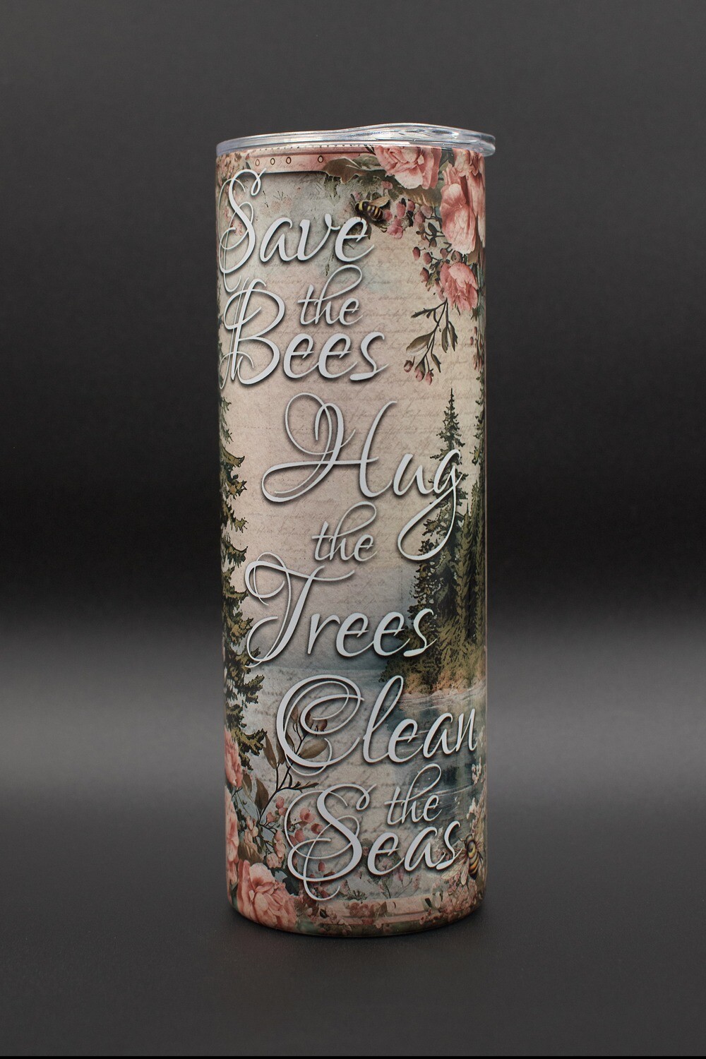 Save the bees, hug the trees, clean the seas.