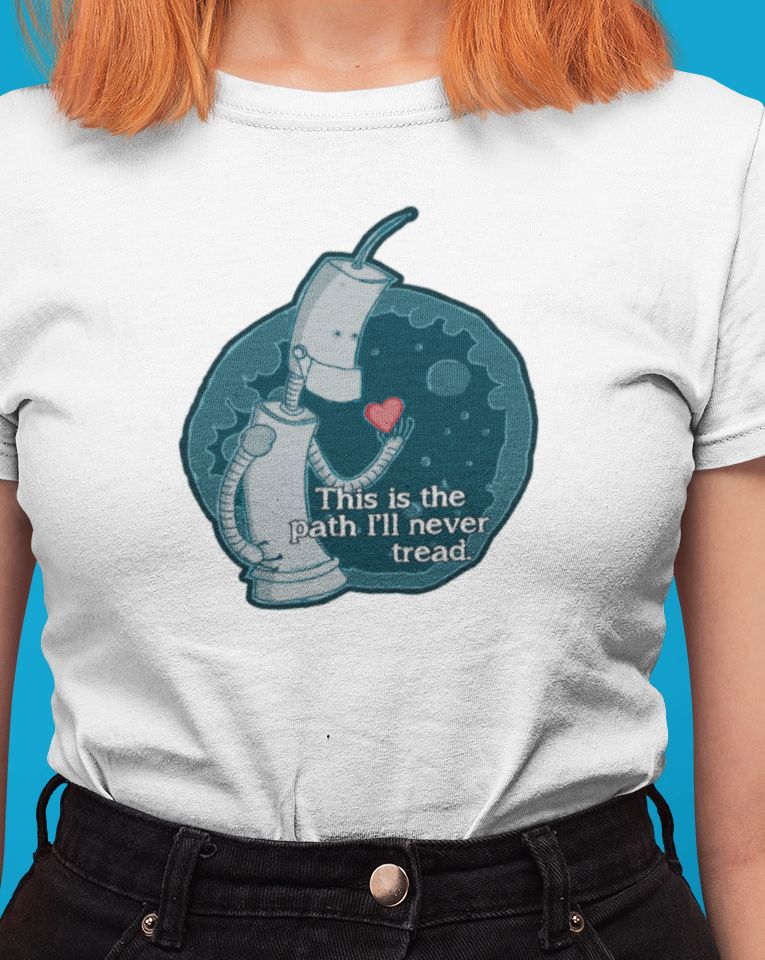 This is the Path I&#39;ll Never Tread T-Shirt
