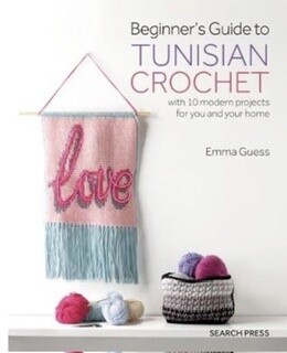 Beginners Guide to Tunisian Crochet