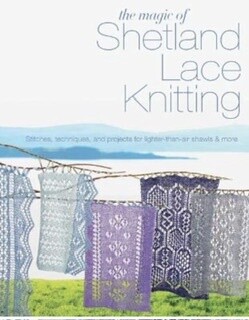 Magic of Shetland Lace Knittng