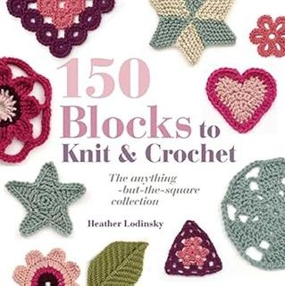 150 Blocks to Knit &amp; Crochet